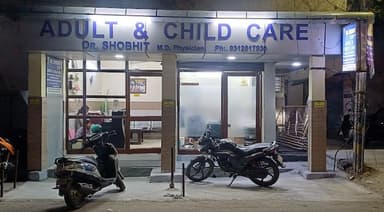 DR SHOBHIT,( ADULT AND CHILD CARE) , Family Physician DR SHOBHIT,( ADULT AND CHILD CARE) , Family Physician