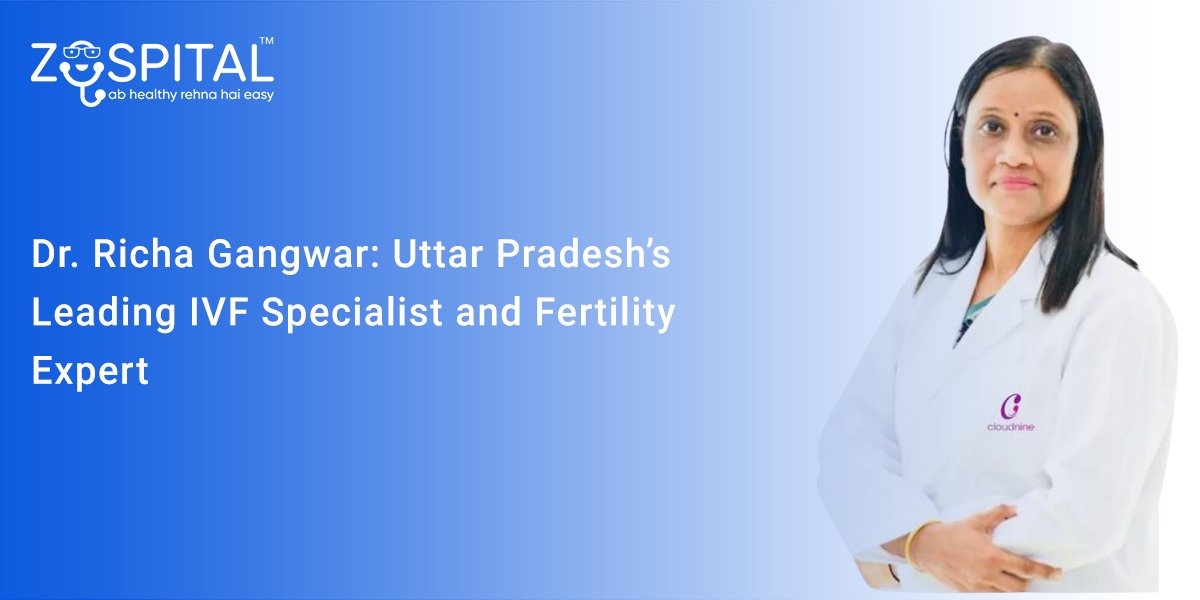 Dr. Richa Gangwar: Uttar Pradesh’s Leading IVF Specialist and Fertility Expert